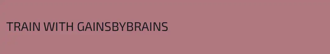 TRAIN WITH GAINSBYBRAINS